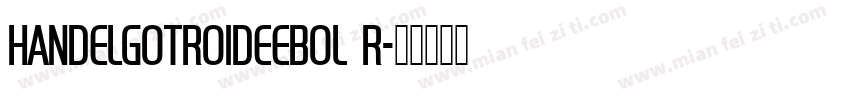 HandelGotRo1DEEBol R字体转换